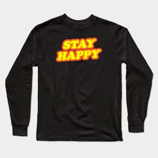 STAY HAPPY Long Sleeve T-Shirt